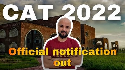 CAT 2022 Official Notification Out! 5 Things to note about exam!!