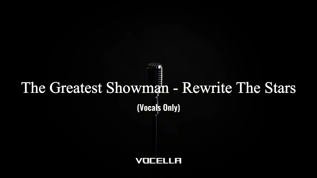 The Greatest Showman - Rewrite The Stars (Acapella/Vocals Only)