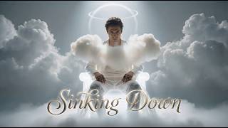 《Sinking Down》｜Im The God Of This Realm, Making All The Rules｜ 