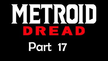 Metroid Dread, part 17