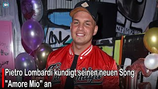 Pietro Lombardi announces his new song "Amore Mio" #germany | SH News German