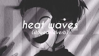 Glass Animals - Heat Waves (𝑺𝒍𝒐𝒘𝒆𝒅   𝑹𝒆𝒗𝒆𝒓𝒃)