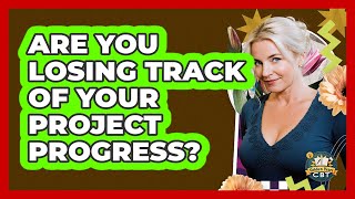 Are You Losing Track Of Your Project Progress? - Golden Years CBT
