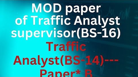 MOD Past Paper | Traffic Analyst supervisor(BS-16) | Traffic Analyst(BS-14) |