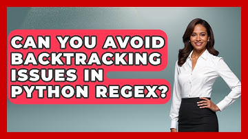 Can You Avoid Backtracking Issues In Python Regex? - Python Code School