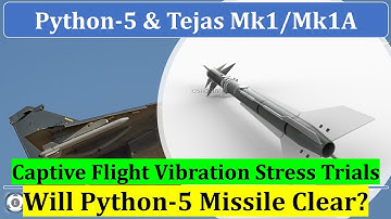 Python-5 & Tejas Mk1/Mk1A | Captive Flight Vibration Stress Trials | Will Python-5 Missile Clear?