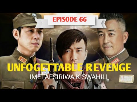 UNFOGETTABLE REVENGE EP 66 IMETAFSIRIWA KISWAHILI DJ SUNIRY ACTION MOVIE SWAHILI