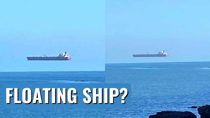 What is Superior Mirage? Why the Ship looks Floating? - DayDayNews