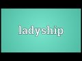 Ladyship Meaning