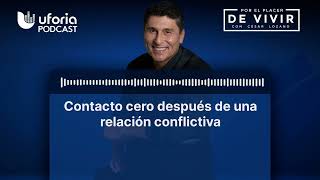 Contacto cero después de una relación conflictiva | Por el Placer de Vivir con el Dr. Cesar Lozano