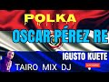 Oscar prez polka igusto kuete tairo mix dj