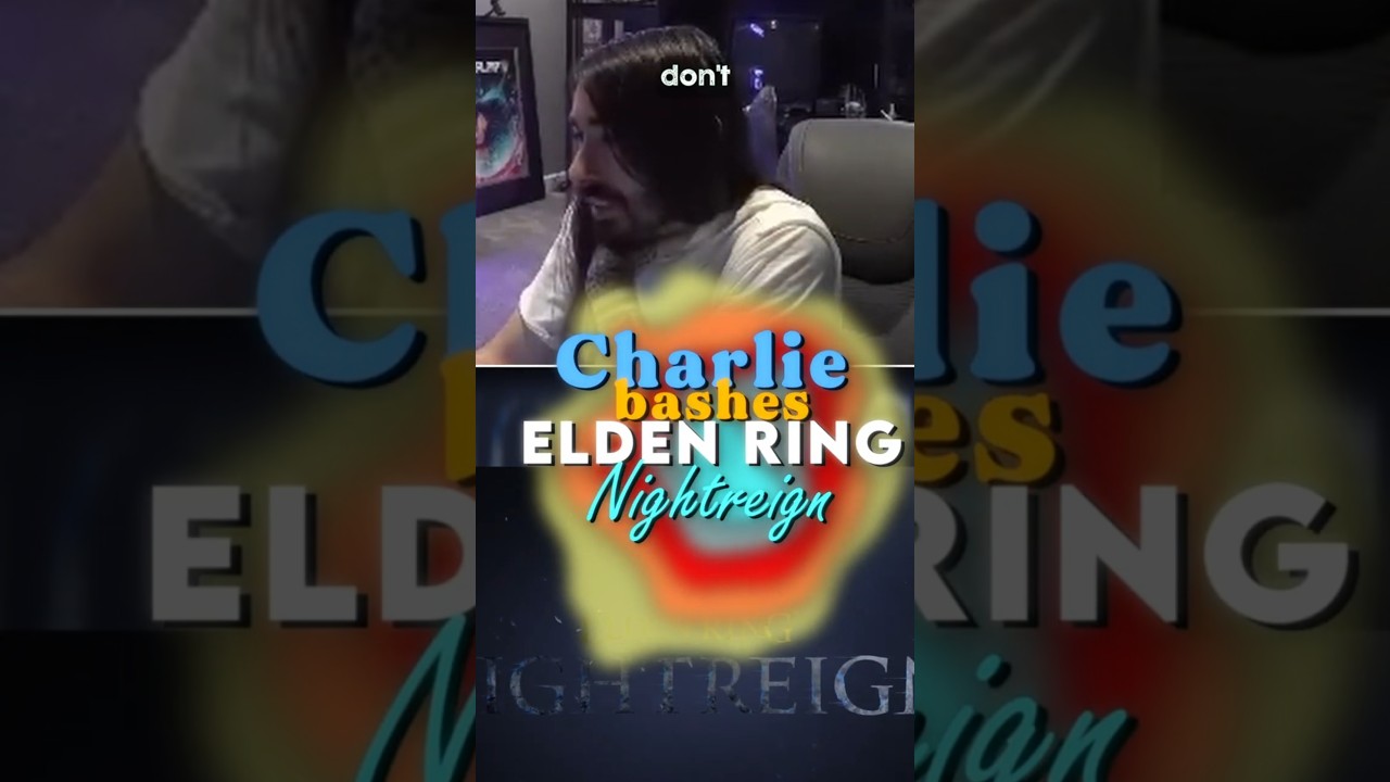 "Holy f**k! They Changed It!" - MoistCr1TiKaL aka Charlie's Honest Take on Elden Ring: Nightreign