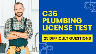 C36 Plumbing License Practice Test - California Exam Prep (25 Difficult Questions)