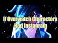 If overwatch heroes had instagram