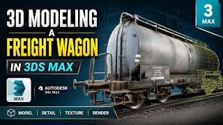 How to Model a Realistic Freight Wagon in 3ds Max