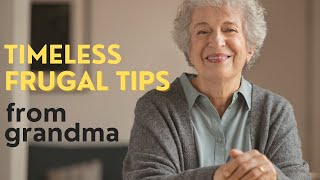 Timeless Frugal Tips from the Great Depression (Grandmother's Advice)