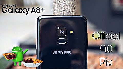 Samsung Galaxy A8 Plus 2018 Official 9.0 Pie Update