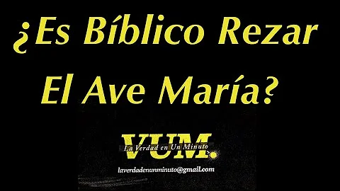 ¿Es bíblica la oración del Ave María?