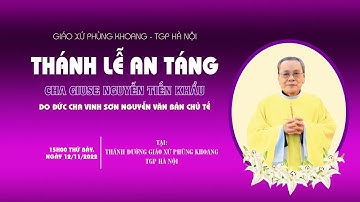 TRỰC TIẾP l THÁNH LỄ AN TÁNG CHA CỐ GIUSE NGUYỄN TIẾN KHẨU TẠI GIÁO XỨ PHÙNG KHOANG - TGP HÀ NỘI