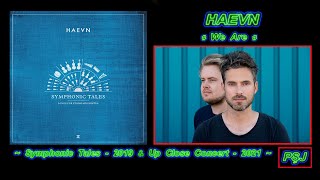 HAEVN-“We Are” ~Symphonic Tales (2019) & Up Close Concert (2021)~ (JohnnyPS=Edit Audio+Video+Română)