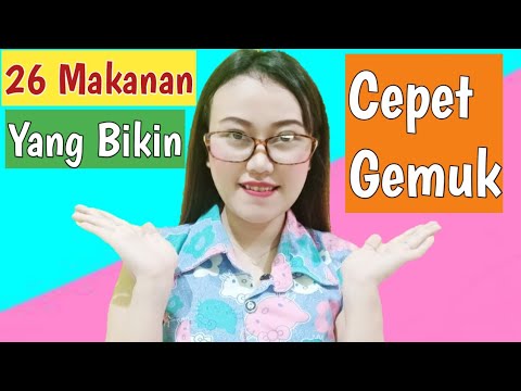 26 MAKANAN YANG BIKIN CEPAT GEMUK - Dhisti Handika