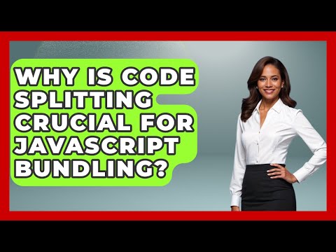 Why Is Code Splitting Crucial For JavaScript Bundling? - JavaScript Toolkit