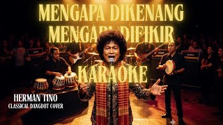 Download Lagu KARAOKE | Mengapa Dikenang Mengapa Difikirkan | Herman Tino | Classical Dangdut Cover MP3
