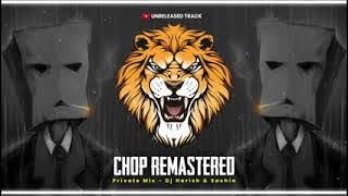 Chop Remastered ( Private Mix ) - Dj Harish & Sachin | @Unreleased Tracks