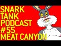 The Snark Tank Podcast: #55 - Meat Canyon