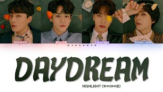 HIGHLIGHT (하이라이트) - DAYDREAM [Han|Rom|Eng] Color Coded Lyrics