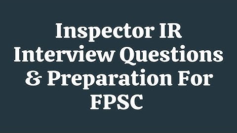 Inspector IR Interview Questions & Preparation For FPSC I 03033244555