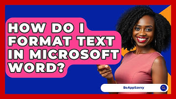 How Do I Format Text In Microsoft Word? - Be App Savvy