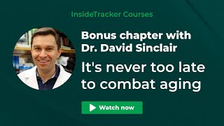 It's never too late to combat aging with Dr. David Sinclair | InsideTracker Courses