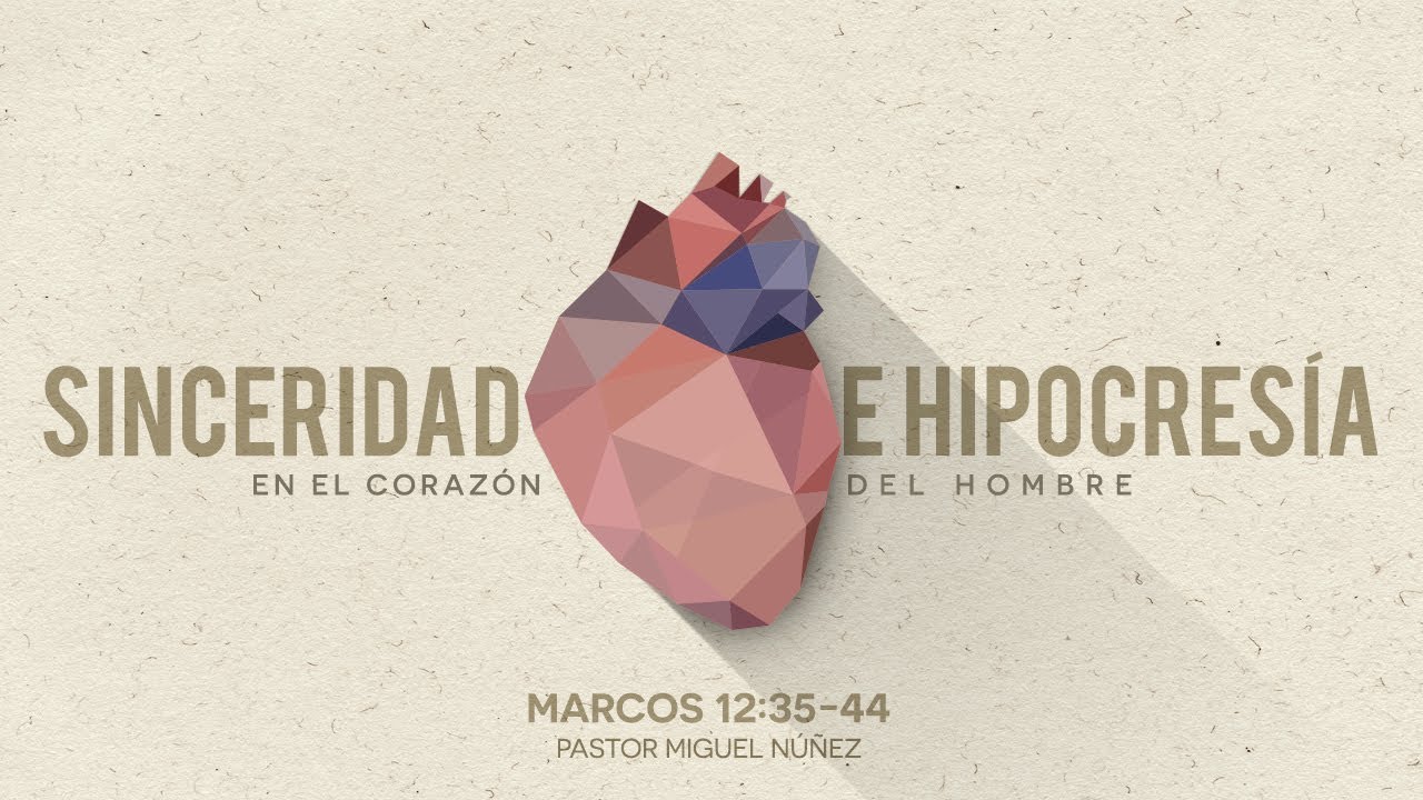 Sinceridad e hipocresía en el corazón del hombre - Pastor Miguel Núñez