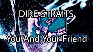 Dire Straits  You And Your Friend  