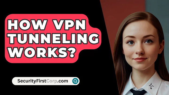 How VPN Tunneling Works? - SecurityFirstCorp.com