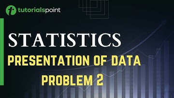Class 9 | Statistics | Presentation of Data Problem 2 | Tutorialspoint