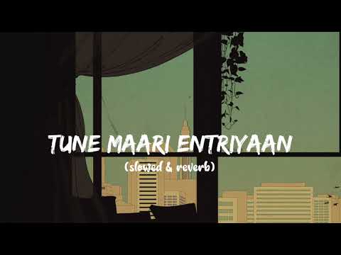 Tune Maari Entriyaan (slowed and reverb)