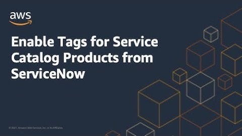 Enable Tags for Service Catalog Products from ServiceNow | Amazon Web Services