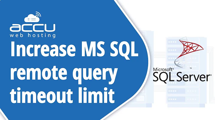 How To Increase MSSQL Remote Query Timeout Limit?