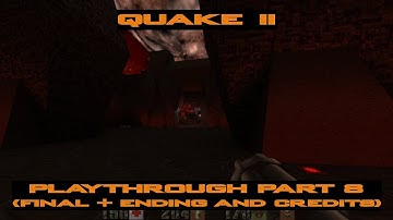 Quake II - Playthrough Part 8 (Final + Ending and Credits)