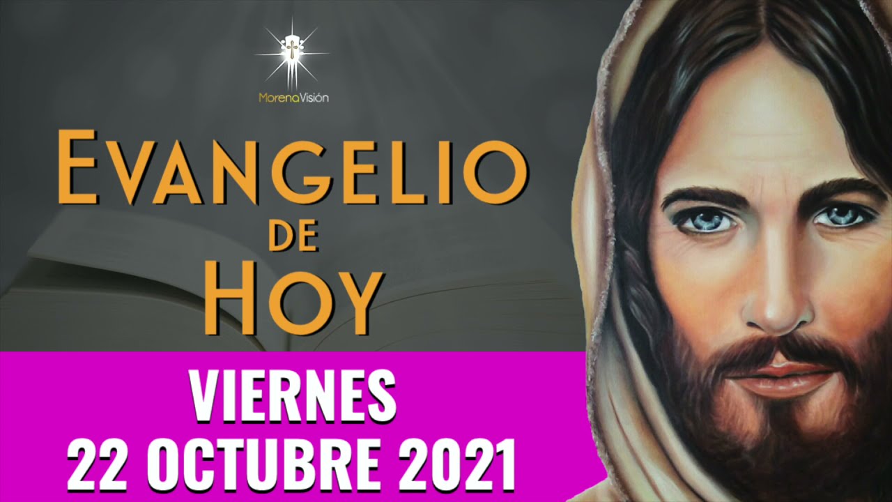 EVANGELIO DEL 22 DE OCTUBRE [ Evangelios ] Morena Visión YouTube