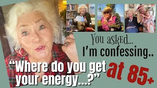 My Tips on How to Keep Your Energy Levels Up and Doing It All At 85 (well almost) Over 60