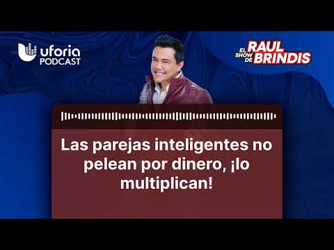 Las parejas inteligentes no pelean por dinero, ¡lo multiplican! | El Show de Raul Brindis