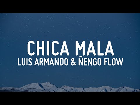 Chica Mala – Luis Armando & Ñengo Flow (LETRA)