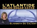  latlantide selon edgar cayce  avec elisabeth de caligny