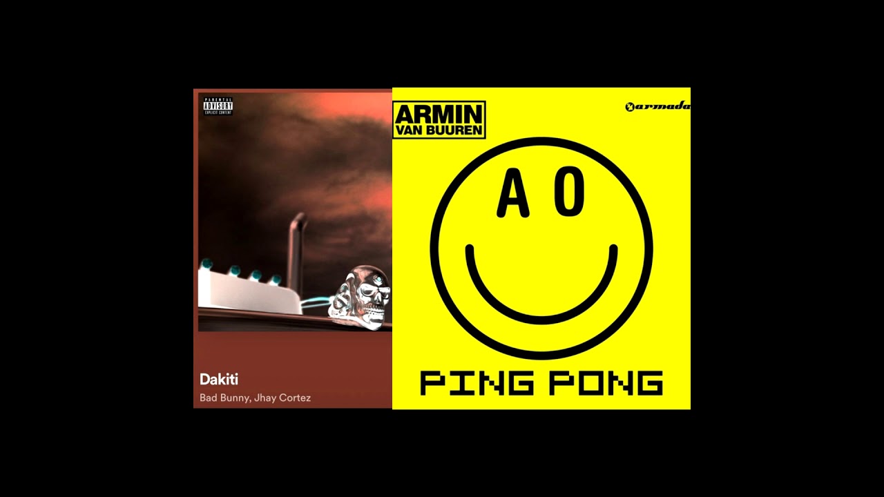 Armin Van Buuren Ping Pong Original Mix Dakiti - (Bad Bunny) vs Ping Pong - (Armin Van Buuren Extended mix