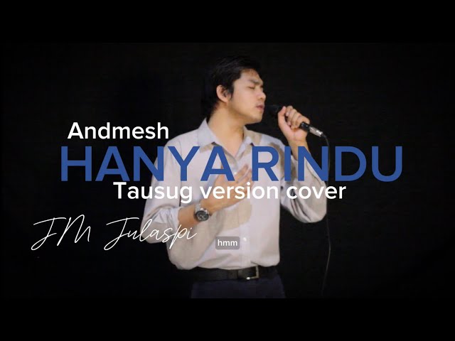 Hanya Rindu - Andmesh (Tausug version cover - JM Julaspi) class=