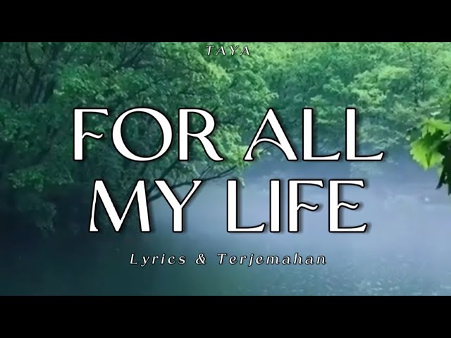 FOR All MY LIFE - TAYA {lyric Video & Terjemahan Indo} class=