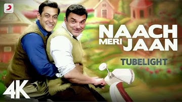 Naach Meri Jaan Full Video - Tubelight |Salman Khan| Sohail Khan|Pritam|Kamaal Khan,Nakash Aziz